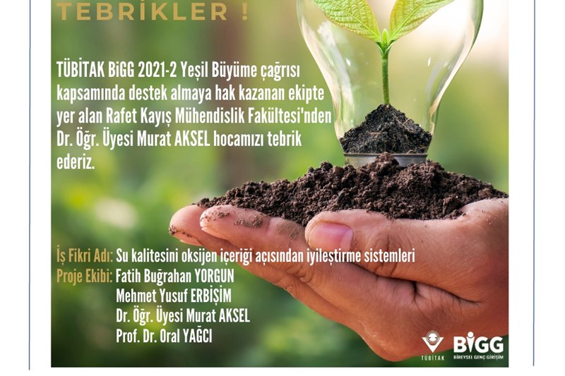 Dr. Öğr. Üyesi Murat AKSEL TÜBİTAK BiGG 2021-2 Yeşil Büyüme çağrısı kapsamında destek almaya hak kazanmıştır